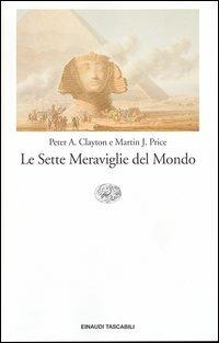 Le sette meraviglie del mondo - Peter A. Clayton,Martin J. Price - copertina