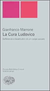 La Cura Ludovico. Sofferenze e beatitudini di un corpo sociale - Gianfranco Marrone - copertina