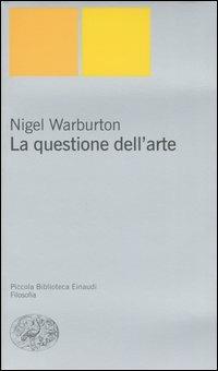 La questione dell'arte - Nigel Warburton - copertina
