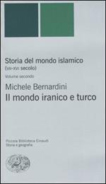 Storia del mondo islamico (VII-XVI secolo). Vol. 2: Il mondo iranico e turco.