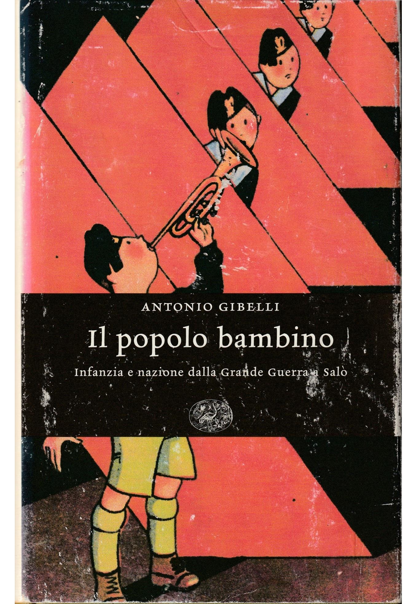Il popolo bambino. Infanzia e nazione dalla Grande Guerra a Salò
