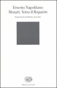Mozart. Verso il Requiem. Frammenti di felicità e di morte - Ernesto Napolitano - copertina