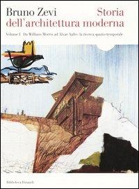 Storia dell'architettura moderna. Vol. 1: Da William Morris ad Alvar Aalto: la ricerca spazio-temporale. - Bruno Zevi - copertina