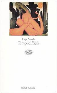 I sotterranei della libertà. Vol. 1: Tempi difficili - Jorge Amado - copertina