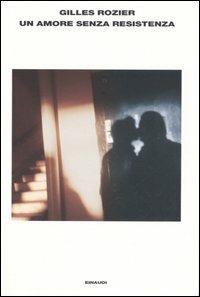 Un amore senza resistenza - Gilles Rozier - copertina
