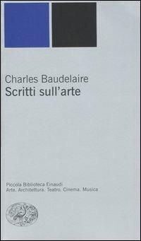 Scritti sull'arte - Charles Baudelaire - copertina