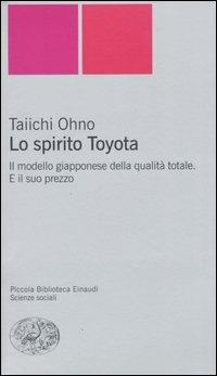 Lo spirito Toyota. Il modello giapponese della qualità totale. E il suo prezzo - Ohno Taiichi - copertina