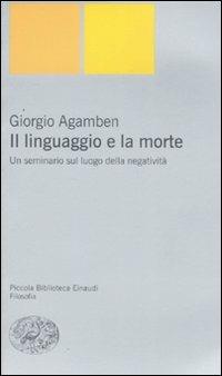 Il linguaggio e la morte. Un seminario sul luogo della negatività - Giorgio Agamben - copertina