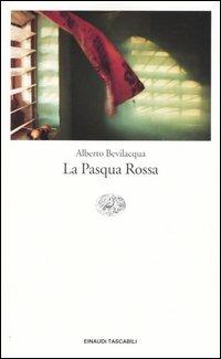 La Pasqua rossa - Alberto Bevilacqua - copertina