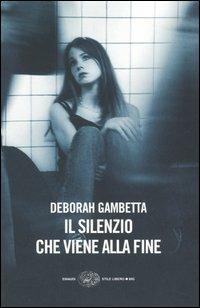 Il silenzio che viene alla fine - Deborah Gambetta - copertina