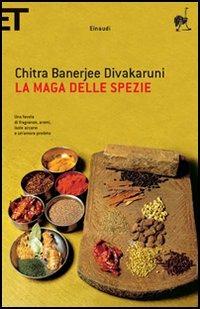 La maga delle spezie - Chitra Banerjee Divakaruni - copertina