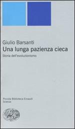 Una lunga pazienza cieca. Storia dell'evoluzionismo