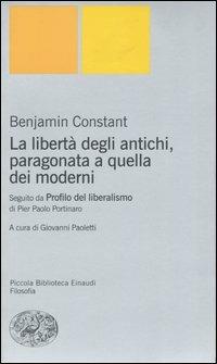 La libertà degli antichi, paragonata a quella dei moderni. Con il saggio «Profilo del liberalismo» di Pier Paolo Portinaro - Benjamin Constant - copertina