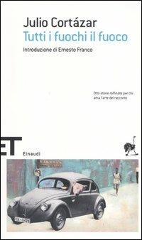 Tutti i fuochi il fuoco - Julio Cortázar - copertina
