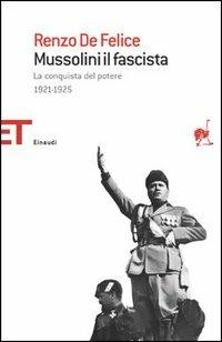 Mussolini il fascista. Vol. 1: conquista del potere (1921-1925), La. - Renzo De Felice - copertina