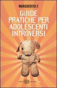 Guide pratiche per adolescenti introversi - Margherita F. - copertina