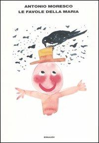 Le favole della Maria - Antonio Moresco - copertina