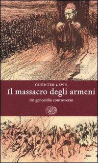 Il massacro degli armeni. Un genocidio controverso - Guenter Lewy - copertina