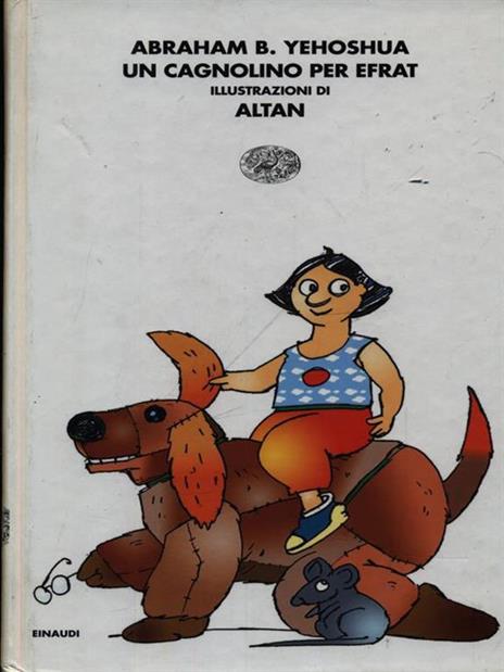 Un cagnolino per Efrat-Il topolino di Tamar e Gaia. Ediz. illustrata - Abraham B. Yehoshua,Altan - 3
