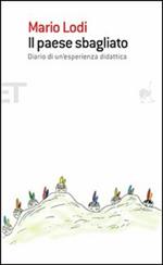 Il paese sbagliato. Diario di un'esperienza didattica
