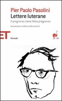 Lettere luterane. Il progresso come falso progresso - Pier Paolo Pasolini - copertina