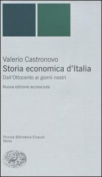 Storia economica d'Italia. Dall'Ottocento ai giorni nostri - Valerio Castronovo - copertina
