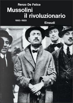 Libro Mussolini. Vol. 1: Il rivoluzionario (1883-1920). Renzo De Felice