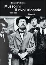 Mussolini. Vol. 1: Il rivoluzionario (1883-1920).