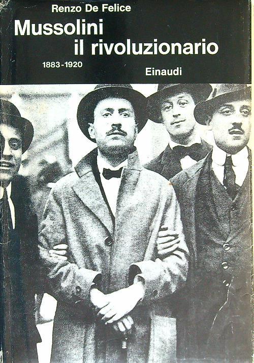 Mussolini. Vol. 1: Il rivoluzionario (1883-1920).