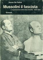 Mussolini. Vol. 2\2: Il fascista. L'Organizzazione dello Stato fascista (1925-1929).