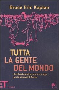 Tutta la gente del mondo. Una favola ansiosa ma non troppo per le vacanze di Natale - Bruce E. Kaplan - copertina