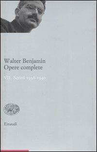 Opere complete. Vol. 7: Scritti 1938-1940. - Walter Benjamin - copertina