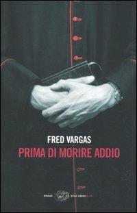 Prima di morire addio - Fred Vargas - copertina
