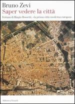 Saper vedere la città. Ferrara di Biagio Rossetti, «la prima città moderna europea»