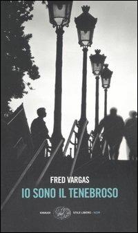 Io sono il tenebroso - Fred Vargas - copertina