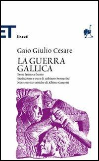 La guerra gallica. Testo latino a fronte - Gaio Giulio Cesare - copertina