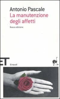 La manutenzione degli affetti - Antonio Pascale - copertina