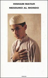 Nessuno al mondo - Hisham Matar - copertina