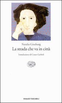 La strada che va in città - Natalia Ginzburg - copertina