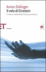 Il velo di Einstein. Il nuovo mondo della fisica quantistica