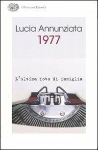 1977. L'ultima foto di famiglia - Lucia Annunziata - copertina