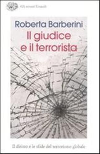 Il giudice e il terrorista. Il diritto e le sfide del terrorismo globale - Roberta Barberini - 3