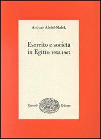 Esercito e società in Egitto 1952-1967 - Anouar Abd el-Malek - copertina