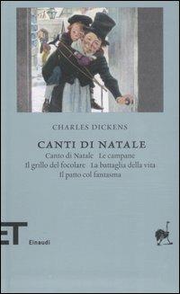 Canti di Natale: Canto di Natale-Le campane-Il grillo del focolare-La battaglia della vita-Il patto col fantasma - Charles Dickens - copertina