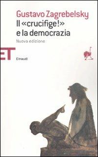 Il «Crucifige!» e la democrazia - Gustavo Zagrebelsky - copertina