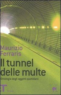 Il tunnel delle multe. Ontologia degli oggetti quotidiani - Maurizio Ferraris - copertina