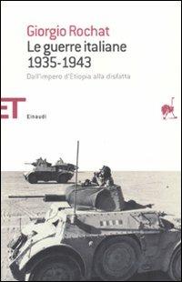 Le guerre italiane 1935-1943. Dall'impero d'Etiopia alla disfatta - Giorgio Rochat - copertina