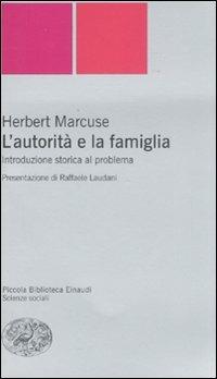 L' autorità e la famiglia. Introduzione storica al problema - Herbert Marcuse - copertina