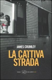 La cattiva strada - James Crumley - copertina