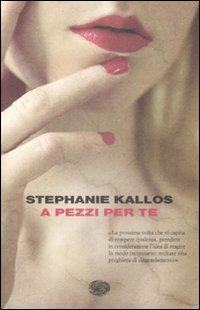 A pezzi per te - Stephanie Kallos - copertina